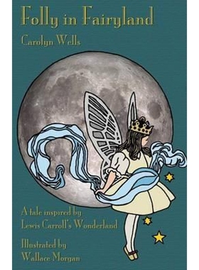 按需印刷Folly in Fairyland:A Tale inspired by Lewis Carroll's Wonderland[9781782011484]