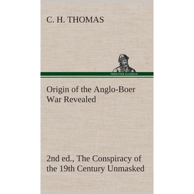 按需印刷Origin of the Anglo-Boer War Revealed (2nd ed.) The Conspiracy of the 19th Century Unmasked[9783849517779]