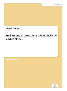 按需印刷不退不换Analysis and Evaluation of the Eurex Repo Market Model[9783838640495]
