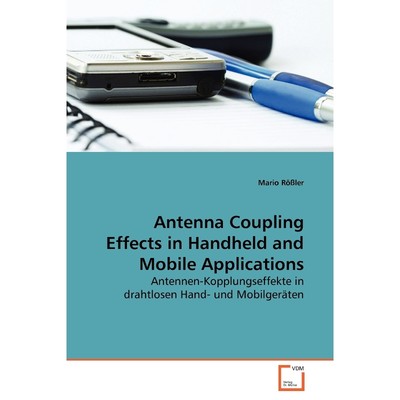 按需印刷Antenna Coupling Effects in Handheld and Mobile Applications[9783639156089]