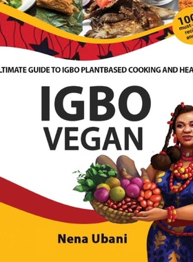 按需印刷Igbo Vegan - The Ultimate Guide to Igbo Plantbased Cooking and Healing[9781913455361]