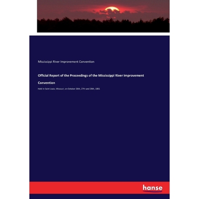 按需印刷Official Report of the Proceedings of the Mississippi River Improvement Convention[9783744716512]