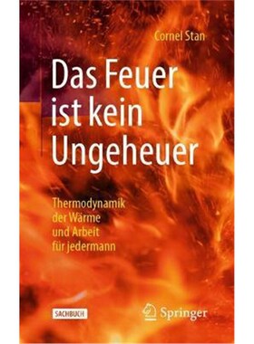 预订【德语】 Das Feuer ist kein Ungeheuer:Thermodynamik der W?rme und Arbeit für jedermann