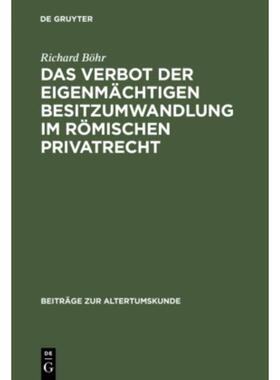 按需印刷DEG Das Verbot der eigenm?chtigen Besitzumwandlung im r?mischen Privatrecht[9783598777172]