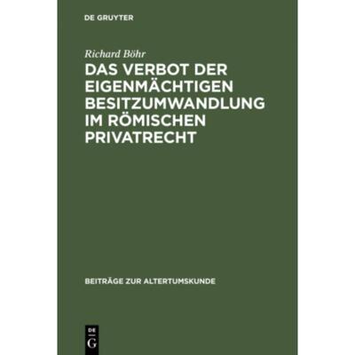 按需印刷DEG Das Verbot der eigenm?chtigen Besitzumwandlung im r?mischen Privatrecht[9783598777172]