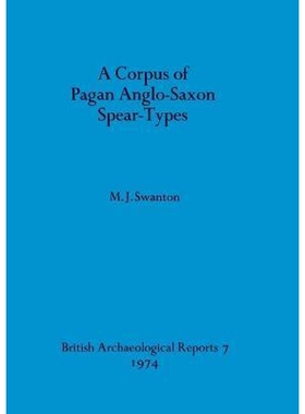 按需印刷不退不换A Corpus of Pagan Anglo-Saxon Spear-types[9780904531046]