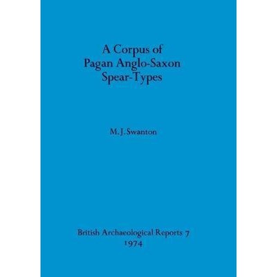 按需印刷A Corpus of Pagan Anglo-Saxon Spear-types[9780904531046]