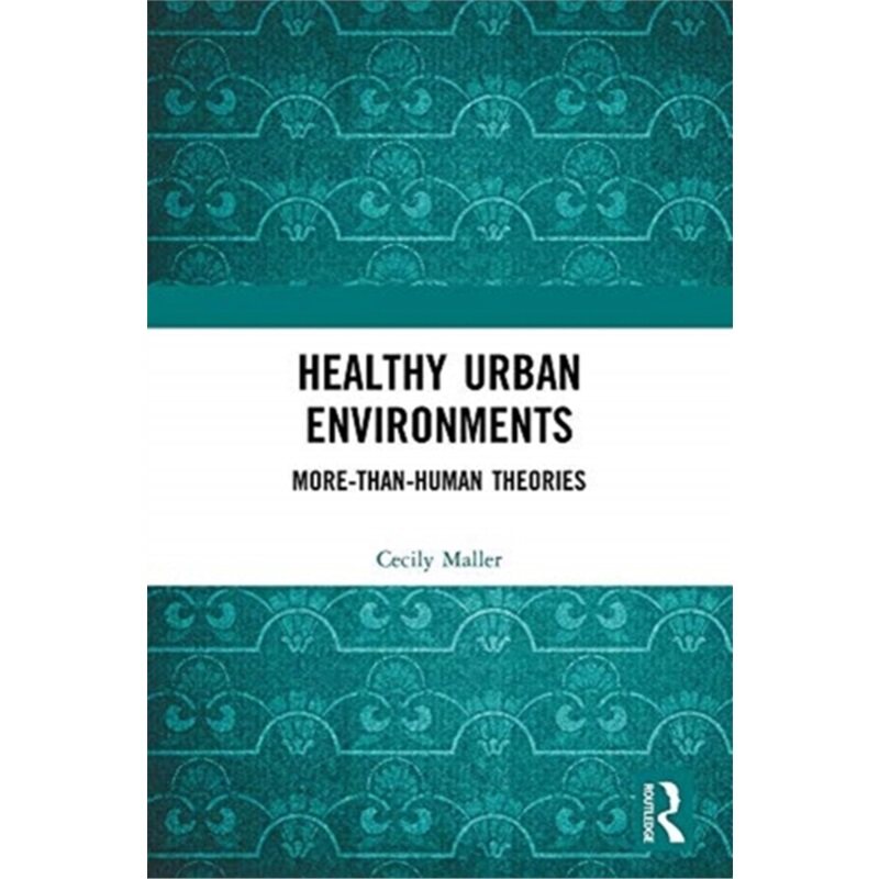 预订不退不换Healthy Urban Environments:More-than-Human Theories[9780367459031]