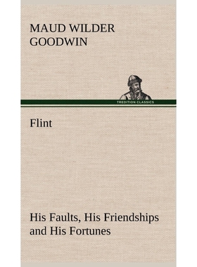 按需印刷Flint His Faults, His Friendships and His Fortunes[9783849181567]