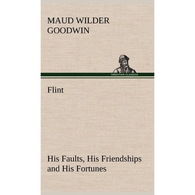 按需印刷Flint His Faults, His Friendships and His Fortunes[9783849181567]