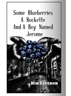 按需印刷Some Blueberries, a Rockette, and A Boy Named Jerome[9780359781157]