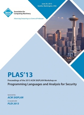 预订PLAS 13 Proceedings of the 2013 ACM SIGPLAN Workshop on Programming Languages and Analysis for Secur