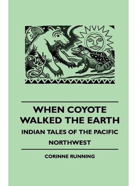 按需印刷When Coyote Walked the Earth - Indian Tales of the Pacific Northwest[9781445509877]