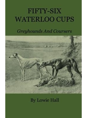 按需印刷Fifty-Six Waterloo Cups - Greyhounds and Coursers[9781444657821]