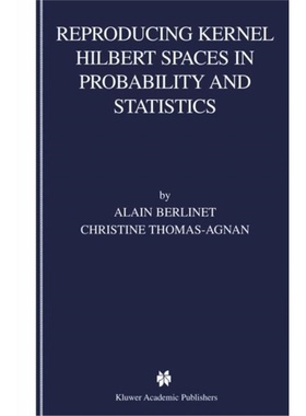 预订Reproducing Kernel Hilbert Spaces in Probability and Statistics[9781402076794]