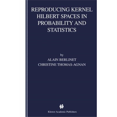 预订不退不换Reproducing Kernel Hilbert Spaces in Probability and Statistics[9781402076794]