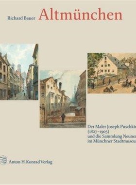预订【德语】 Altmünchen:Der Maler Joseph Puschkin (1827-1905) und die Sammlung Neuner im Münchner Stadtmuseum