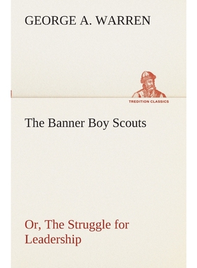 按需印刷The Banner Boy Scouts Or, The Struggle for Leadership[9783849509835]