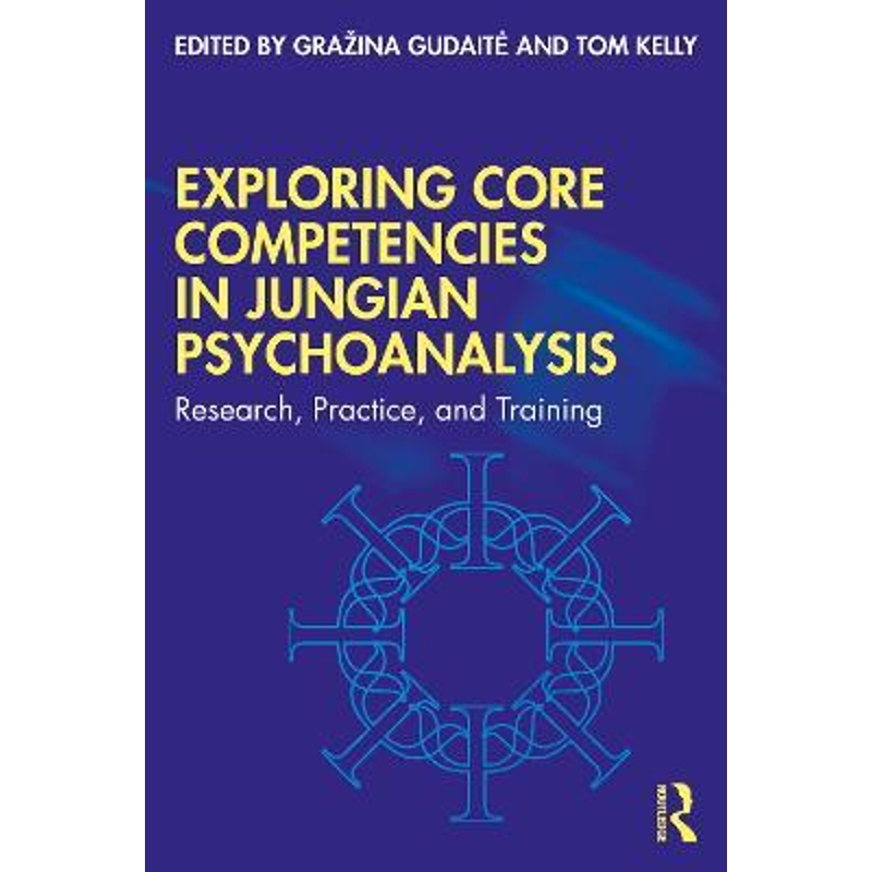 按需印刷Exploring Core Competencies in Jungian Psychoanalysis:Research, Practice, and Training[9781032114378]