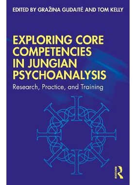 按需印刷不退不换Exploring Core Competencies in Jungian Psychoanalysis:Research, Practice, and Training[9781032114378]