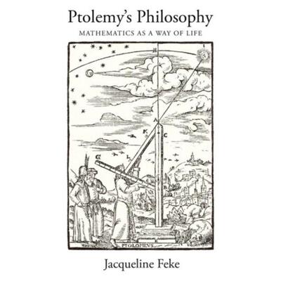 预订Ptolemy's Philosophy:Mathematics as a Way of Life