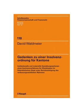 预订【德语】Gedanken zu einer Insolvenzordnung für Kantone (f. d. Schweiz):Institutionelle und materielle Gestaltungsop