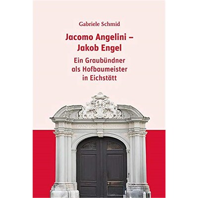 预订不退不换德语 Jacomo Angelini - Jakob Engel:Ein Graubündner als Hofbaumeister in Eichstätt