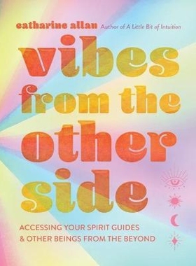 预订Vibes from the Other Side:Accessing Your Spirit Guides & Other Beings from the Beyond