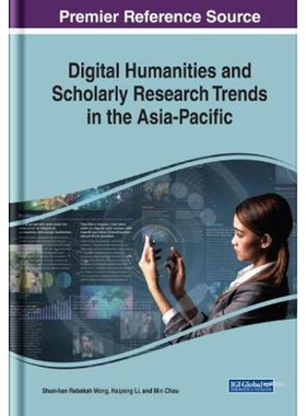 按需印刷不退不换Digital Humanities and Scholarly Research Trends in the Asia-Pacific[9781522571957]