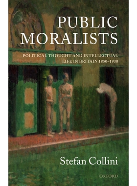 按需印刷不退不换Public Moralists:Political Thought and Intellectual Life in Britain 1850-1930[9780198204220]