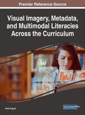 按需印刷Visual Imagery, Metadata, and Multimodal Literacies Across the Curriculum[9781522528081]