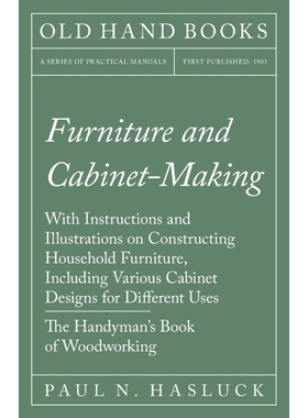 预订Furniture and Cabinet-Making - With Instructions and Illustrations on Constructing Household Furnitu