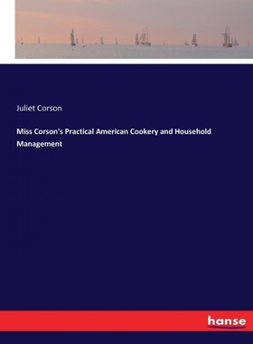 按需印刷Miss Corson s Practical American Cookery and Household Management[9783744786485]