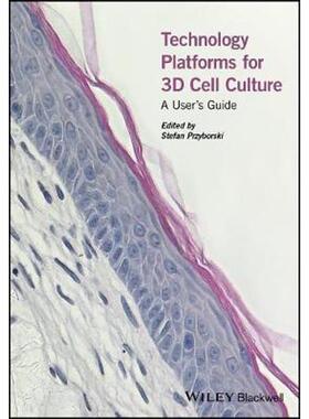 按需印刷不退不换Technology Platforms for 3D Cell Culture:A User's Guide[9781118851500]