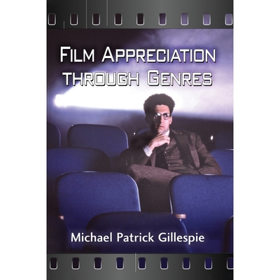 按需印刷Film Appreciation Through Genres[9781476676395]