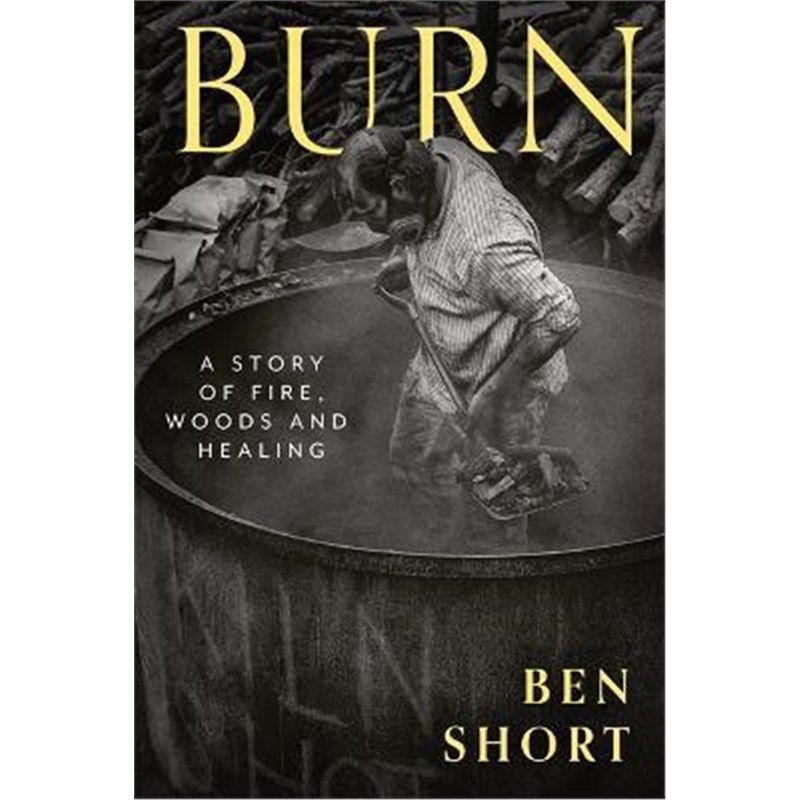预订burn:a story of fire, woods and healing
