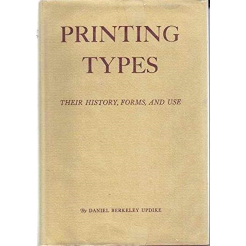预订Printing Types: Their History, Forms, and Use; A Study in Survivals[9780674503892]