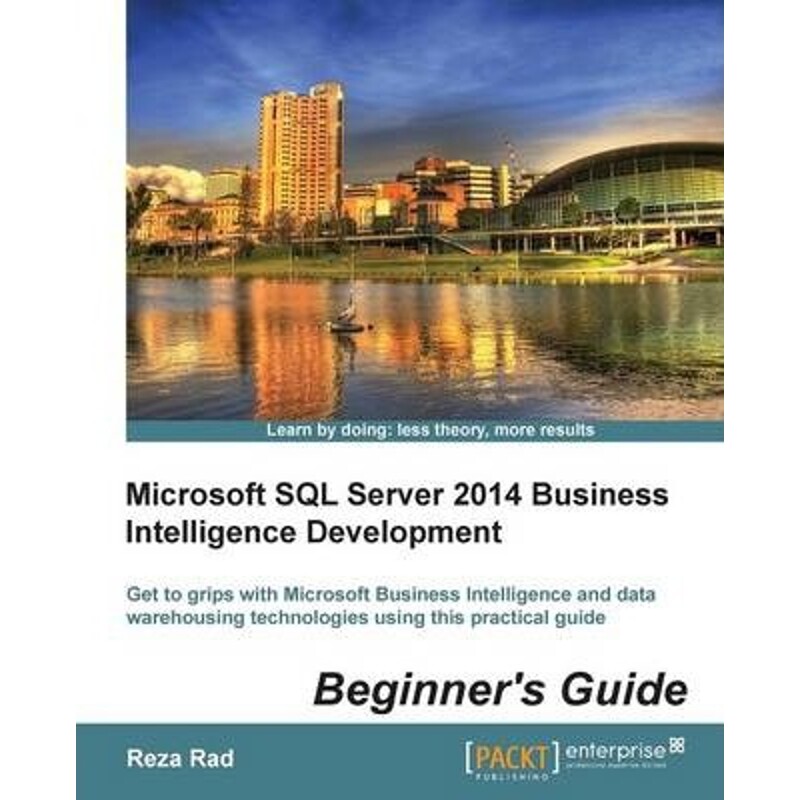 按需印刷不退不换Microsoft SQL Server 2014 Business Intelligence Development Beginner's Guide[9781849688888]