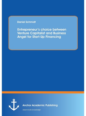 按需印刷不退不换Entrepreneur's choice between Venture Capitalist and Business Angel for Start-Up Financing[9783954891900