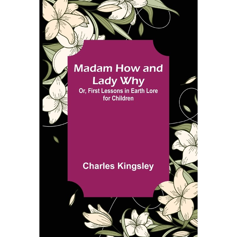 按需印刷不退不换Madam How and Lady Why; Or, First Lessons in Earth Lore for Children[9789356576926]