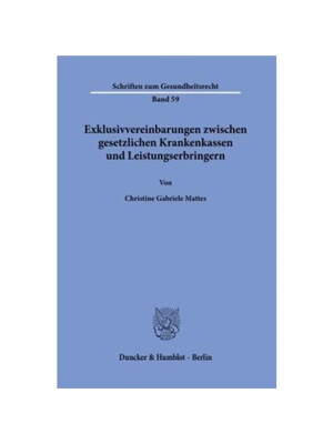 预订【德语】Exklusivvereinbarungen zwischen gesetzlichen Krankenkassen und Leistungserbringern.:Dissertationsschrift