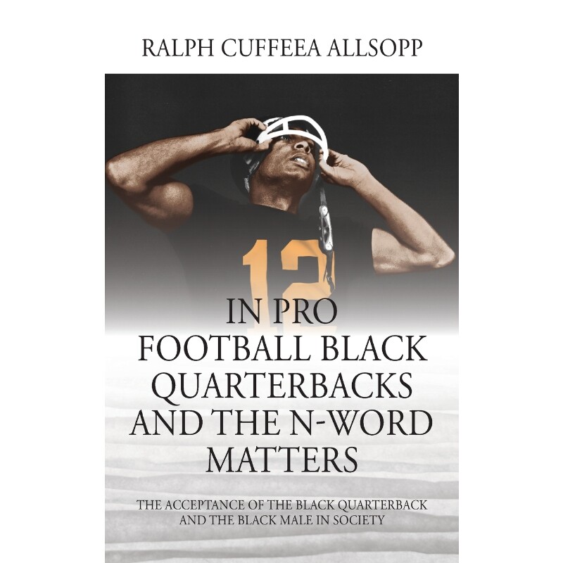 按需印刷不退不换In Pro Football Black Quarterbacks and the N-Word Matters[9781977213051]