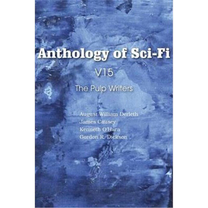 按需印刷不退不换Anthology of Sci-Fi V15, the Pulp Writers[9781483702148]