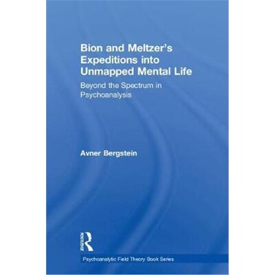 按需印刷Bion and Meltzer's Expeditions into Unmapped Mental Life:Beyond the Spectrum in Psychoanalysis[9780815385776]