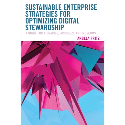按需印刷Sustainable Enterprise Strategies for Optimizing Digital Stewardship[9781538142868]