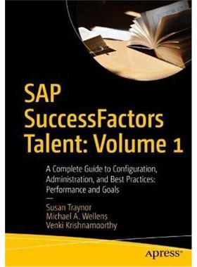 预订SAP SuccessFactors Talent: Volume 1:A Complete Guide to Configuration, Administration, and Best Practices: Performan
