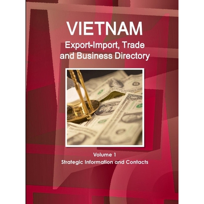 按需印刷不退不换Vietnam Export-Import, Trade and Business Directory Volume 1 Strategic Information and Contacts[97813657