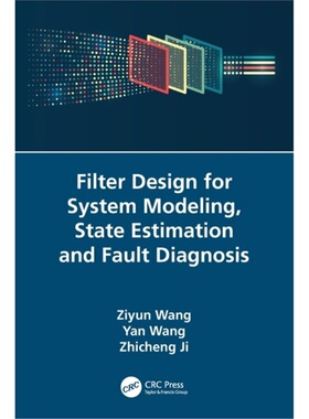 预订Filter Design for System Modeling, State Estimation and Fault Diagnosis[9781032355139]