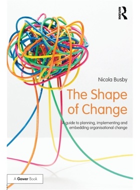 预订The Shape of Change:A guide to planning, implementing and embedding organisation[9781138210349]