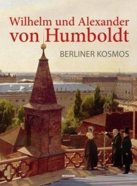 预订【德语】 Wilhelm und Alexander von Humboldt. Berliner Kosmos:Begleitpublikation zur Berlin Ausstellung im Humboldt F